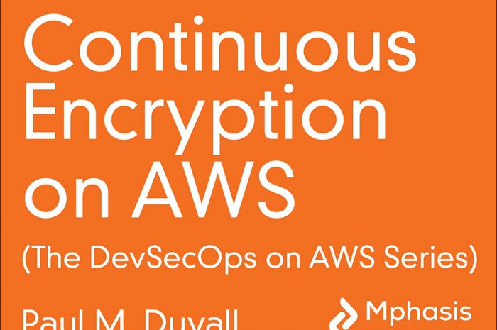 Continuous Compliance, Encryption, and Security on AWS (The DevSecOps Series on AWS)