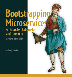 Bootstrapping Microservices with Docker, Kubernetes, and Terraform, Video Edition