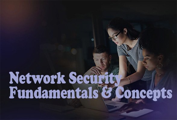 Network Security Fundamentals & Concepts