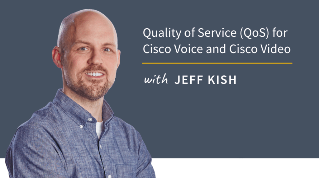 Quality of Service (QoS) for Cisco Voice and Video Online Training