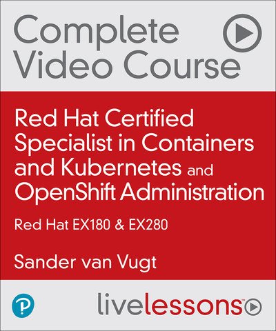 Red Hat Certified Specialist in Containers and Kubernetes (EX180) and OpenShift Administration (EX280)