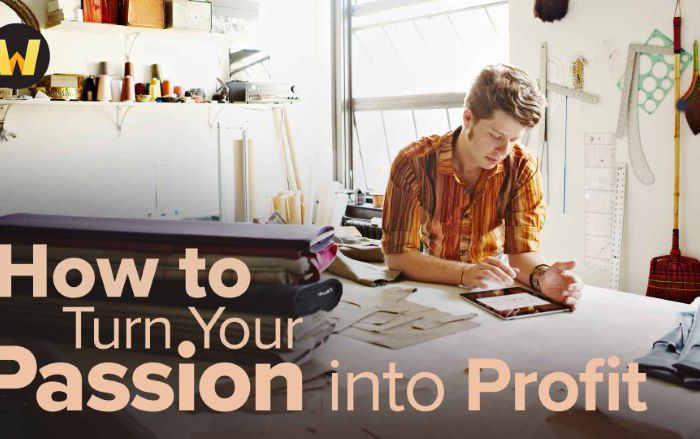 How to Turn Your Passion into Profit