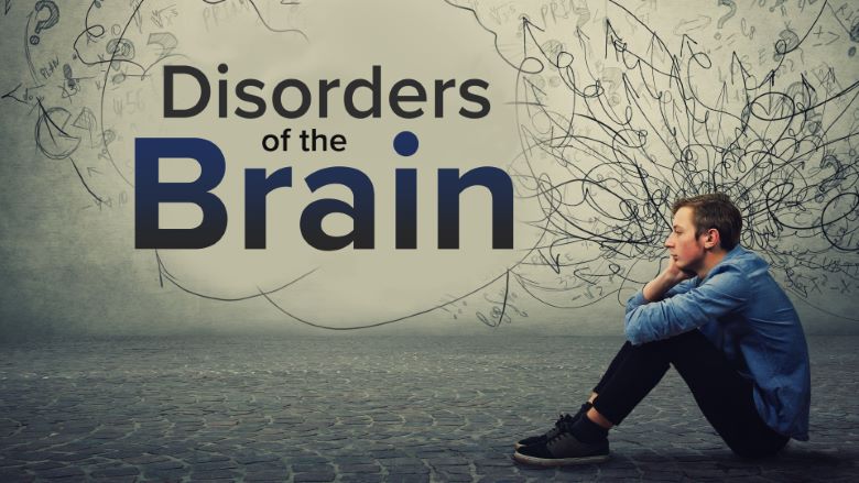 Understanding Disorders of the Brain