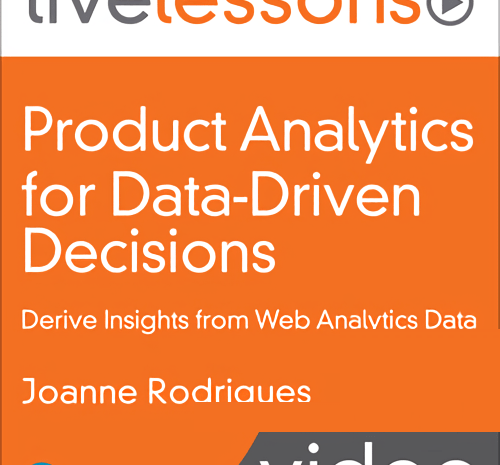 Product Analytics for Data-Driven Decisions: Derive Insights from Web Analytics Data