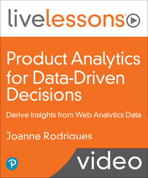 Product Analytics for Data-Driven Decisions Derive Insights from Web Analytics Data