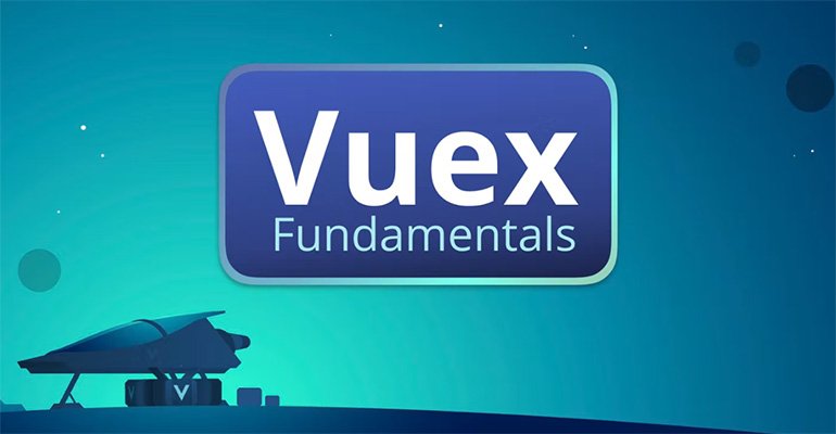 Vuex Fundamentals