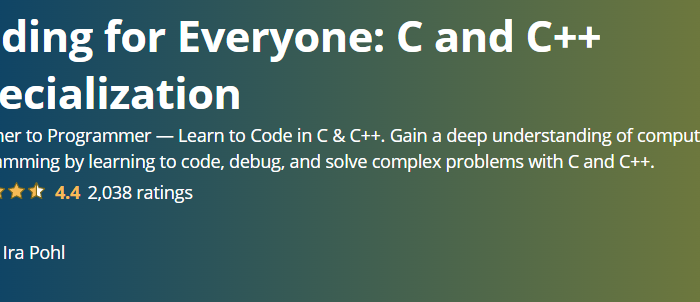 Coding for Everyone: C and C++ Specialization