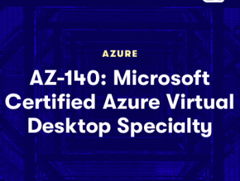 AZ-140 Microsoft Certified Azure Virtual Desktop Specialty