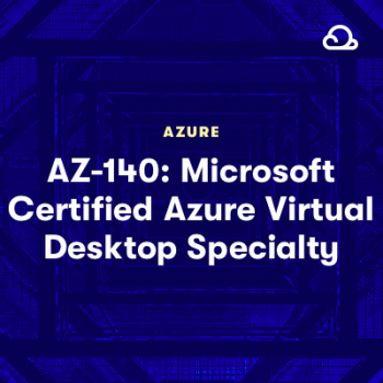 AZ-140 Microsoft Certified Azure Virtual Desktop Specialty