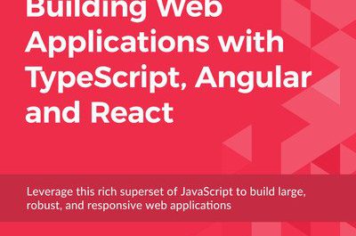 Building Web Applications with TypeScript, Angular and React