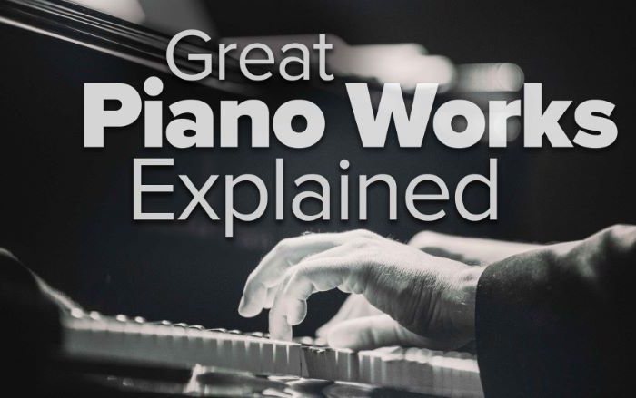 Great Piano Works Explained