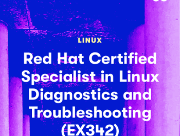 Red Hat Certified Specialist in Linux Diagnostics and Troubleshooting (EX342)