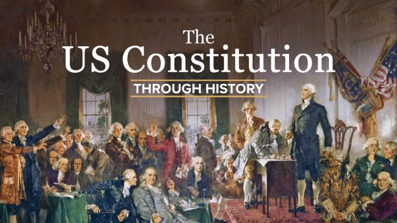 The US Constitution through History