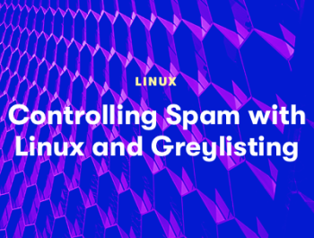 Controlling Spam with Linux and Greylisting