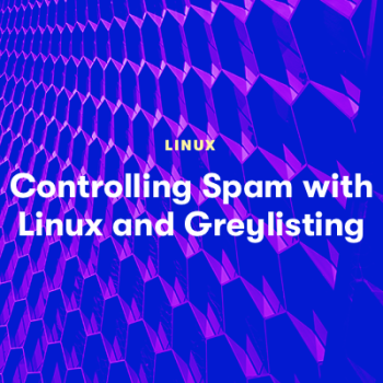 Controlling Spam with Linux and Greylisting