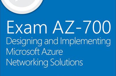 Exam AZ-700 Designing and Implementing Microsoft Azure Networking Solutions