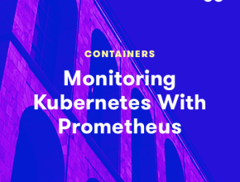 Monitoring Kubernetes With Prometheus