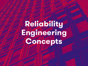 Reliability Engineering Concepts