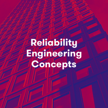 Reliability Engineering Concepts