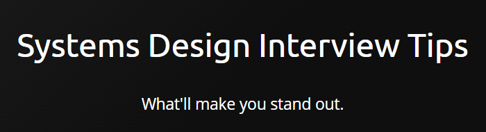 Systems Design Interview Tips