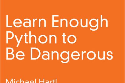 Learn Enough Python to be Dangerous A Tutorial Introduction to Programming with Python