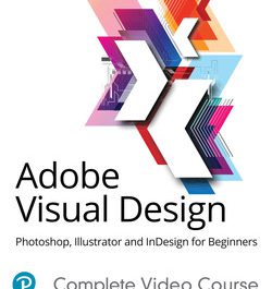Adobe Visual Design Photoshop, Illustrator and InDesign for Beginners