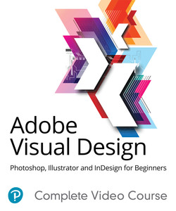Adobe Visual Design: Photoshop, Illustrator and InDesign for Beginners