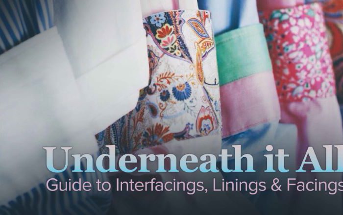 Underneath It All: Guide to Interfacings, Linings & Facings